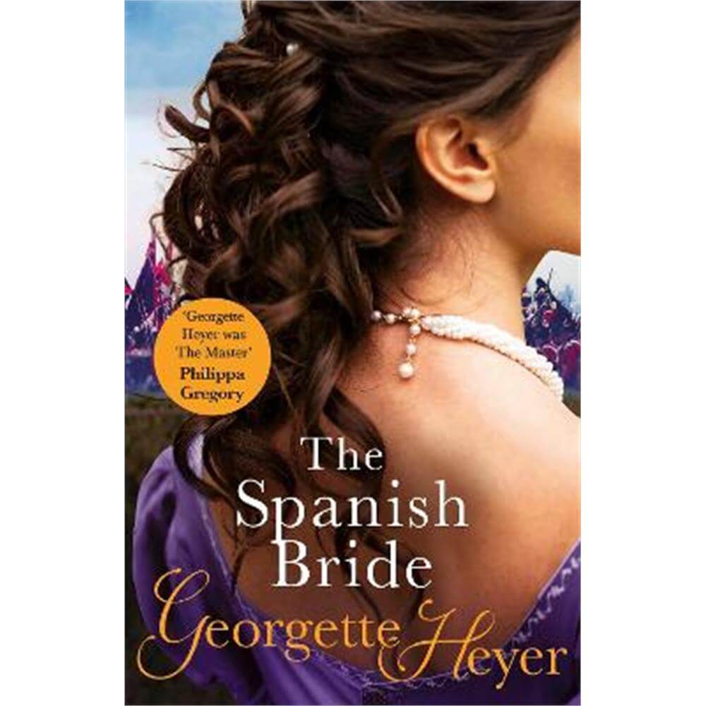 The Spanish Bride: Gossip, scandal and an unforgettable Regency romance (Paperback) - Georgette Heyer (Author)